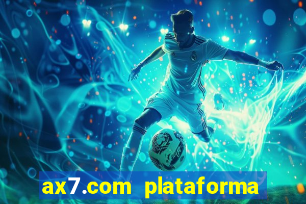 ax7.com plataforma de jogos